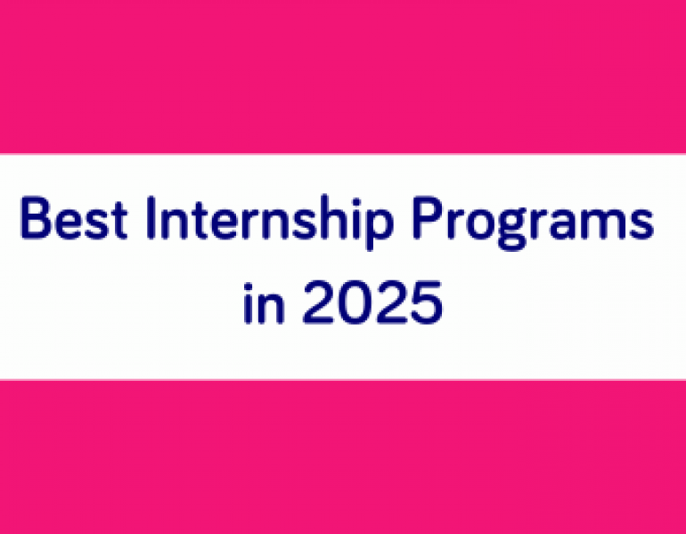 Best Internship Programs 2025: Clasamentul celor mai apreciate programe de internship