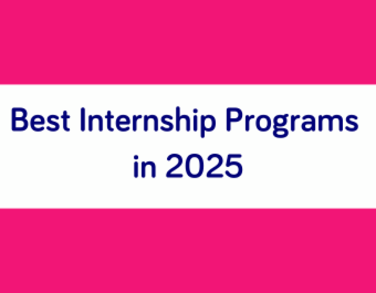 Best Internship Programs 2025: Clasamentul celor mai apreciate programe de internship