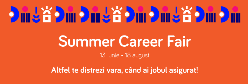Sute de oportunitati pentru tinerii la inceput de cariera: Summer Career Fair