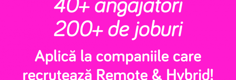 Joburile remote atrag de 4 ori mai mulți candidați.  Peste 200 de oportunități de carieră disponibile în cadrul Remote & Hybrid World.