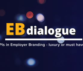 EBdialogue Takeways – KPIs in Employer Branding: luxury or must have?